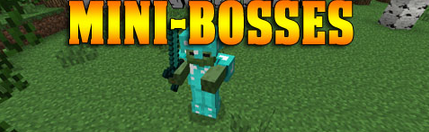 Mini-Bosses for Minecraft 1.7.10